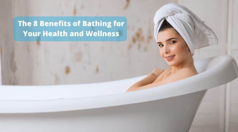 The 8 Benefits of Bathing for Your Health and Wellness 1 8 benefits of bathing